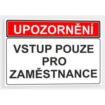 Upozornění - Vstup pouze pro zaměstnance Samolepka 210 x 148 mm (A5) tl. 0.1 mm
